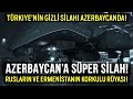 AZERBAYCAN 'A SÜPER SİLAH! RUSLARIN VE ERMENİSTANIN KORKULU RÜYASI! ONDAN KAÇMAK İMKANSIZ!