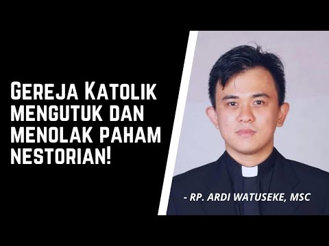 Gereja Katolik menolak dan mengutuk paham Nestorian