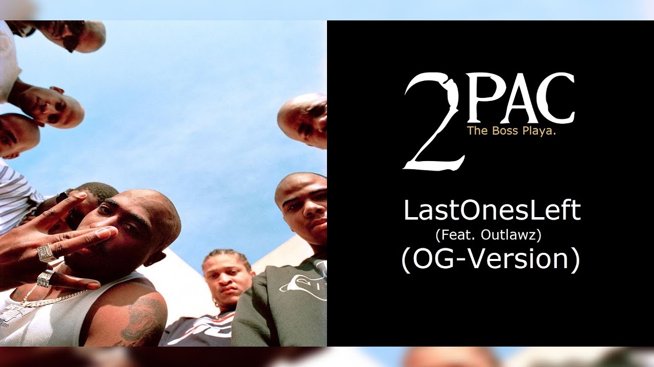 2pac Lastonesleft Og Version Feat Outlawz Youtube