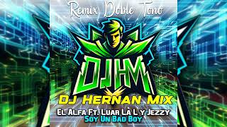 El Alfa Ft. Luar La L y Jezzy - Soy Un Bad Boy (Remix Doble Tono) By. Dj Hernan Mix