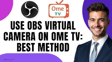 De beste manier om OBS Virtual Camera op Ome TV te gebruiken in 2025