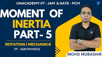 Moment of Inertia - Part 5 | Rotation | Mechanics | IIT - JAM Physics | Mohd Mubashir