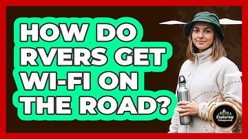 How Do RVers Get Wi-Fi On The Road? - Exploring Campgrounds