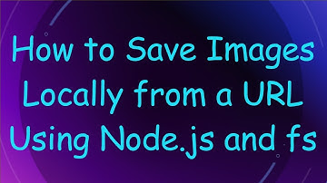 How to Save Images Locally from a URL Using Node.js and fs