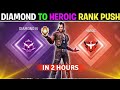 diamond to heroic rank push 🖐 in 2 hours