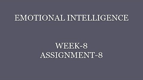 Emotional Intelligence || Assignment-8 || 2022 || NPTEL || Week-8