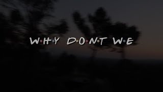 Why Don't We • Friends Opening Scene