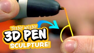 3D PEN- Teeny Weeny Challenge! How SMALL Can I SCULPT???