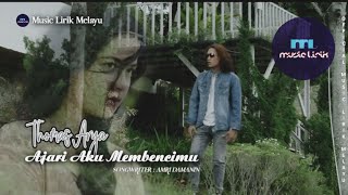 Thomas Arya - Ajari Aku Membencimu [ LIRIK ]