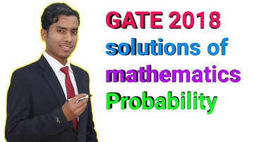 GATE  2018  solutions of mathematics questions | Probability