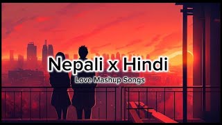 Romantic Nepali & Hindi Songs {Slowed + Reverb} Love mashup Songs #Ne-Hi #lofi