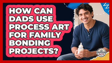 How Can Dads Use Process Art For Family Bonding Projects? - Fatherhood Journey Network