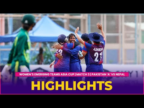Match Highlights | Match 3 | PAKISTAN &#39;A&#39; vs NEPAL | Women&#39;s Emerging Teams Asia Cup 2023