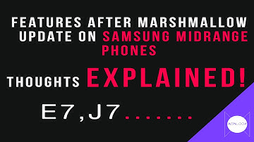 GALAXY E7&J7 Marshmallow update features EXPLAINED!