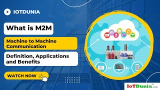 What is M2M - Machine to Machine Communication Definition, Applications & Benefits | IoTDunia screenshot 5