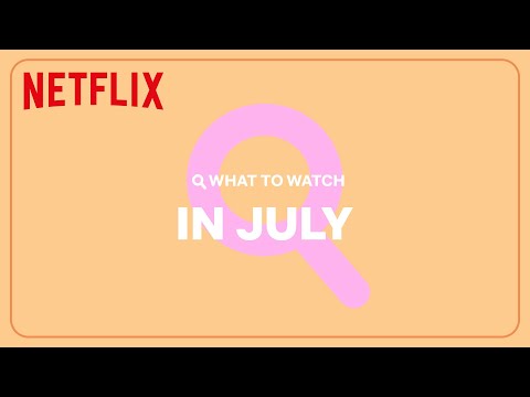 New on Netflix | July 2022