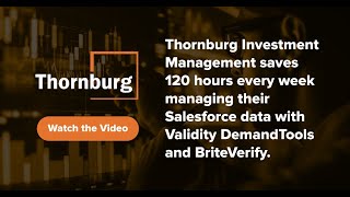 Thornburg Investment Management saves 120 hours/wk managing w/ Validity DemandTools and BriteVerify