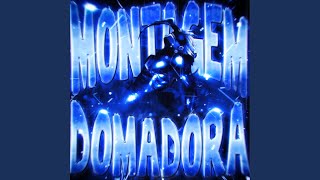 MONTAGEM DOMADORA