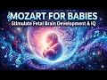 Mozart for Babies - Stimulate Fetal Brain Development & IQ