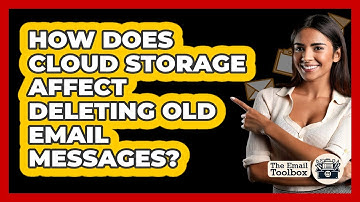 How Does Cloud Storage Affect Deleting Old Email Messages? - TheEmailToolbox.com