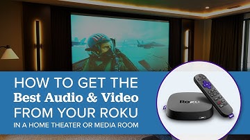 Optimize Your Roku for Home Theater – Unlock 4K, HDR & Dolby Atmos