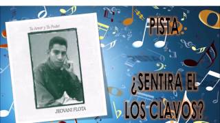 Video thumbnail of "JEOVANI FLOTA - ¿SENTIRÁ EL LOS CLAVOS? - PISTA"