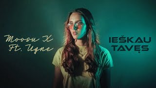 Moosu X ft. Ugne - Ieškau Tavęs