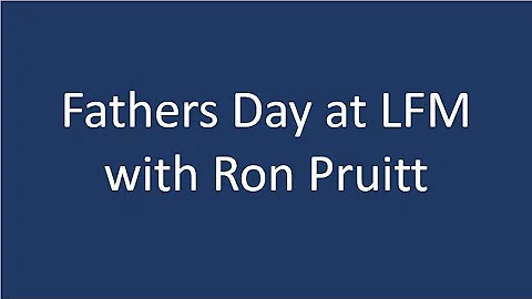 2022 Fathers Day with Ron Pruitt