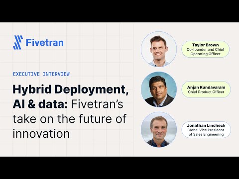 Special episode: Hybrid Deployment, AI & data: Fivetran’s vision for the future of innovation - video from Fivetran