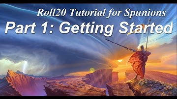 ROLL20 FOR SPUNIONS, PART 1: GETTING STARTED