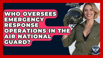 Who Oversees Emergency Response Operations in the Air National Guard? - Air Guard Commanders
