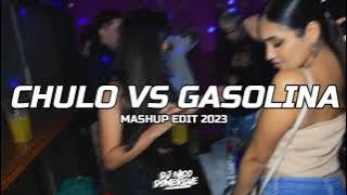 CHULO VS GASOLINA  - ( Mashup EDIT 2023 )  - Nico Domergue DJ