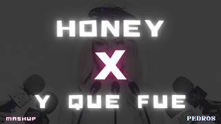 Anna - Honey x Y Que Fue (Pedros Mashup)