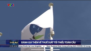 VTV1 - THUẾ SUẤT TỐI THIỂU TOÀN CẦU