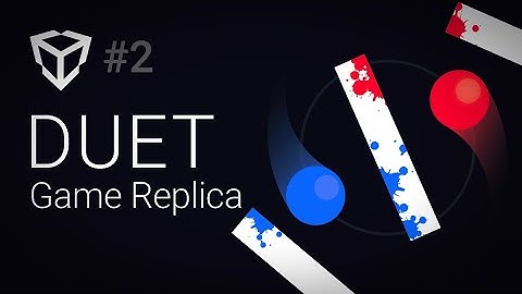 DUET Game Replica in Unity [ Part 2 ]