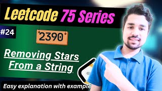 #24 Removing Stars From a String | Leetcode 2390 | EASY Solution with Detailed Explanation