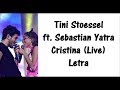 Tini Stoessel ft. Sebastian Yatra - Cristina (Live) Letra