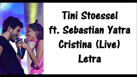Tini Stoessel ft. Sebastian Yatra - Cristina (Live) Letra