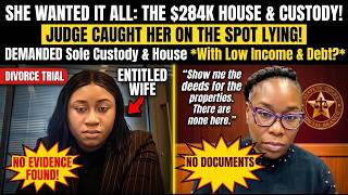 Entitled Wife Wanted Sole Custody AND 284K House - Judge CAUGHT Her on The Spot