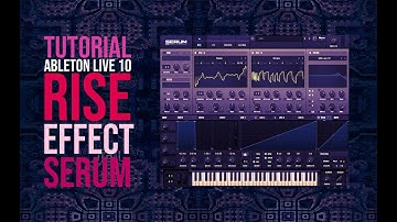 Tutorial - Rise Effect - SERUM - ABLETON LIVE 10