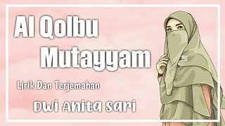 Sholawat Al Qolbu Mutayyam (Lirik Dan Terjemahan) 🎵 || Cover By Dwi Anita Sari [Lyrics]