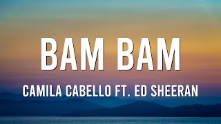 Bam Bam - Camila Cabello ft. Ed Sheeran (Mix Lyrics)