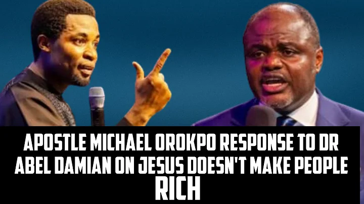 APOSTLE MICHAEL OROKPO RESPONSE TO Dr ABEL DAMIAN ON JESUS DOESN'T MAKE PEOPLE RICH
