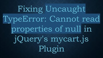 Fixing Uncaught TypeError: Cannot read properties of null in jQuery