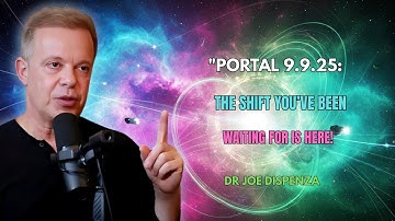 ✨ 9.9.2025 – A Portal Opens: What You Do Today Changes Everything | Dr. Joe Dispenza ✨