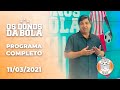 Os Donos da Bola RJ 11/03/2021- Tudo sobre o seu time de coração, aqui!