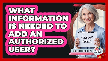 What Information Is Needed to Add an Authorized User?