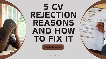 Five Reasons Why Your CV Keeps Getting Rejected