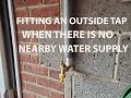 FITTING AN OUTSIDE TAP WHEN THERE IS NO NEARBY WATER SUPPLY