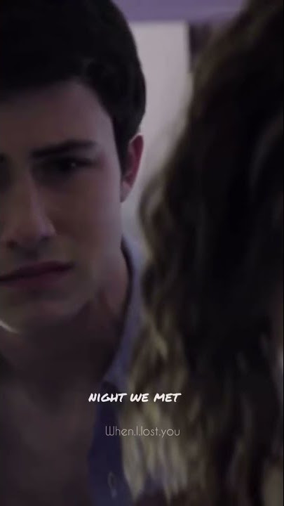 13 Reasons why 💔 | The Night we met | Edit |
